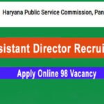 HPSC vacancy: हरियाणा लोक सेवा आयोग में निकली 98 पदों पर Assistant Director की बंपर भर्ती