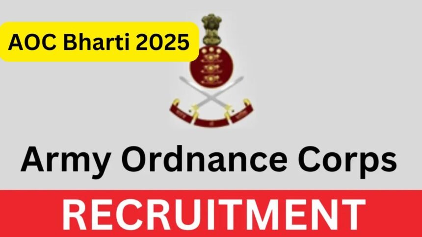 AOC Bharti 2025: आर्मी ऑर्डिनेंस कॉर्प्स में 723 पदों पर भर्ती: 10वीं पास को मौका, सैलरी 92,300 तक, फायरमैन और ट्रेड्समैन समेत कई पदों पर आवेदन शुरू